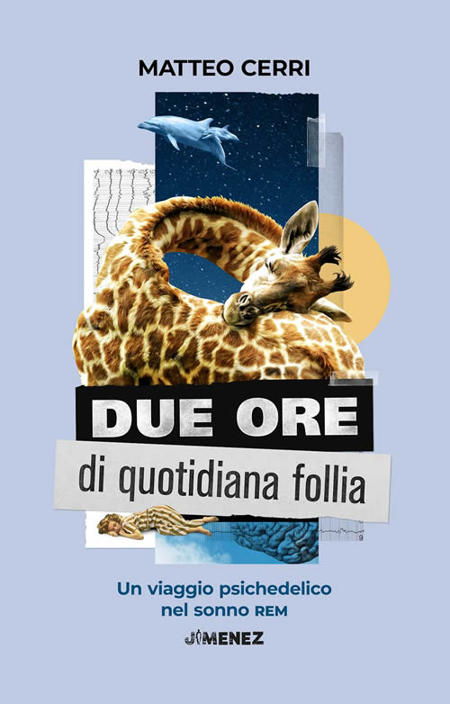 Matteo Cerri – Due ore di quotidiana follia. Un viaggio psichedelico nel sonno REM